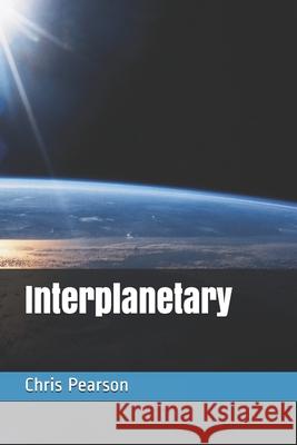 Interplanetary Chris Pearson 9781981994830 Createspace Independent Publishing Platform