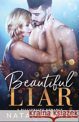 Beautiful Liar Natalie Wrye 9781981995776 Createspace Independent Publishing Platform
