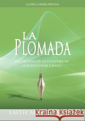 La Plomada Faith Marie Baczko 9781981997381 Createspace Independent Publishing Platform