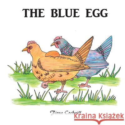 The Blue Egg Fiona Cockwill Fiona Cockwill 9781981998159 Createspace Independent Publishing Platform
