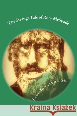 The Strange Tale of Rory McSpade: With a very unique Indian Christmas Johnston Sr, Paul 9781982004170