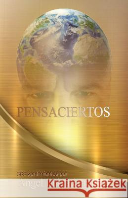 Pensaciertos: 365 sentimientos Fernandez, Angel Luis 9781982005283 Createspace Independent Publishing Platform