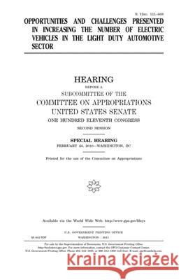 Opportunities and challenges presented in increasing the number of electric vehicles in the light duty automotive sector Senate, United States 9781982006587 Createspace Independent Publishing Platform