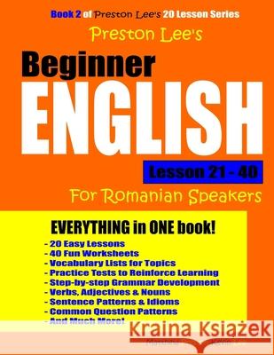 Preston Lee's Beginner English Lesson 21 - 40 For Romanian Speakers Preston, Matthew 9781982009076 Createspace Independent Publishing Platform