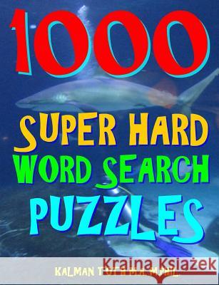 1000 Super Hard Word Search Puzzles: Fun Way to Improve Your IQ Kalman Tot 9781982009861 Createspace Independent Publishing Platform