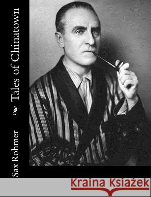 Tales of Chinatown Sax Rohmer 9781982010997 Createspace Independent Publishing Platform