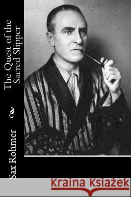 The Quest of the Sacred Slipper Sax Rohmer 9781982011116 Createspace Independent Publishing Platform