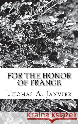 For The Honor Of France Janvier, Thomas A. 9781982012151