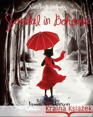 Sherlock Holmes and the Scandal in Bohemia MR James a. Sanderson 9781982018788 Createspace Independent Publishing Platform