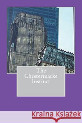 The Chestermarke Instinct: What Price Embezzelement Beaumont DuBois 9781982019679 Createspace Independent Publishing Platform