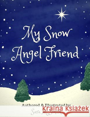 My Snow Angel Friend Sara M. Smith 9781982019785