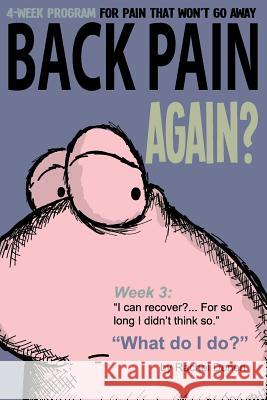 Back Pain Again?: 4-Week Program for Pain that Won't Go Away Donen, Rachel Maxine 9781982020705 Createspace Independent Publishing Platform