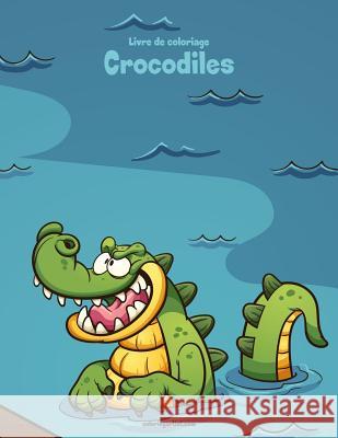 Livre de coloriage Crocodiles 1 Nick Snels 9781982022051 Createspace Independent Publishing Platform