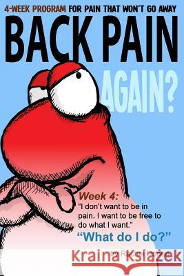 Back Pain Again?: 4-Week Program for Pain that Won't Go Away Donen, Rachel Maxine 9781982022419 Createspace Independent Publishing Platform