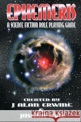 Ephemeris: A Science Fiction Role Playing Game J Alan Erwine 9781982027148 Createspace Independent Publishing Platform