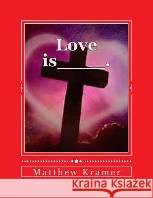 Love is____. Kramer, Matthew D. 9781982030933