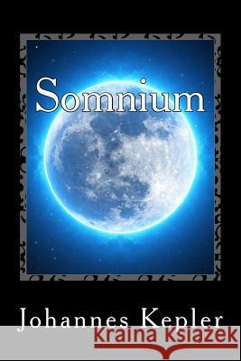 Somnium Johannes Kepler 9781982032043 Createspace Independent Publishing Platform