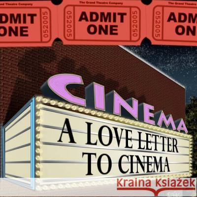 A Love Letter to Cinema Joel Peter Brown 9781982041168 Createspace Independent Publishing Platform