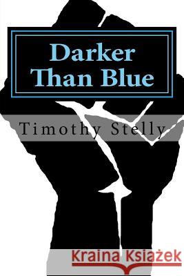 Darker Than Blue Timothy N. Stelly 9781982042615 Createspace Independent Publishing Platform