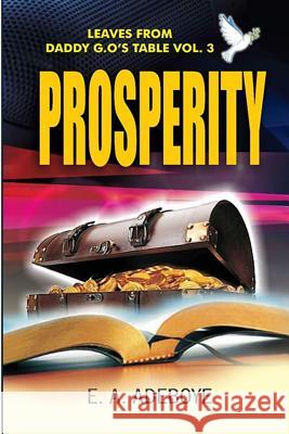 Prosperity: A Collection of Messages on Prosperity by E. A. Adeboye Taiwo Olukoyede E. a. Adeboye 9781982047214