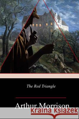 The Red Triangle Arthur Morrison 9781982048495