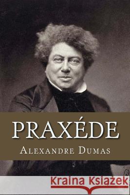 Praxede Alexandre Dumas 9781982049850 Createspace Independent Publishing Platform