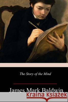 The Story of the Mind James Mark Baldwin 9781982050092