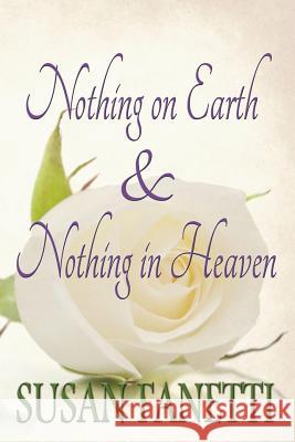 Nothing on Earth & Nothing in Heaven Susan Fanetti 9781982050245 Createspace Independent Publishing Platform