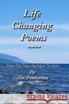 Life Changing Poems: Book One Jim Pemberton 9781982053048 Createspace Independent Publishing Platform