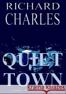 Quiet Town Richard Charles 9781982054847 Createspace Independent Publishing Platform