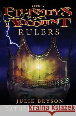 Eternity's Account: Rulers Julie Bryson Catherine Sharpe 9781982055318 Createspace Independent Publishing Platform