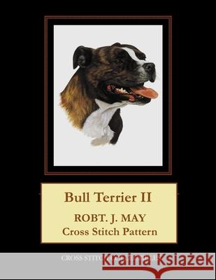Bull Terrier II: Robt. J. May Cross Stitch Pattern Cross Stitch Collectibles Kathleen George 9781982058401