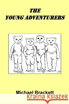 The Young Adventurers MR Michael Brackett 9781982062675 Createspace Independent Publishing Platform