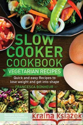 Slow cooker Cookbook Francesca Bonheur 9781982064747 Createspace Independent Publishing Platform