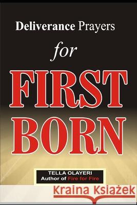 Deliverance Prayers for FIRST BORN Olayeri, Tella 9781982065485 Createspace Independent Publishing Platform
