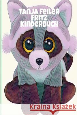 Fritz: Kinderbuch T. Tanja Feile 9781982065539 Createspace Independent Publishing Platform