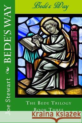 Bede's Way Joe Stewart Pam Stewart 9781982067236 Createspace Independent Publishing Platform