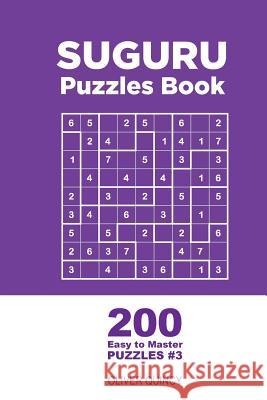 Suguru - 200 Easy to Master Puzzles 9x9 (Volume 3) Oliver Quincy 9781982067885 Createspace Independent Publishing Platform