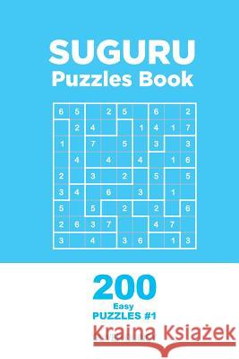 Suguru - 200 Easy Puzzles 9x9 (Volume 1) Oliver Quincy 9781982067960 Createspace Independent Publishing Platform