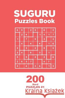 Suguru - 200 Hard Puzzles 9x9 (Volume 1) Oliver Quincy 9781982068288 Createspace Independent Publishing Platform