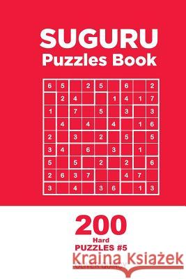 Suguru - 200 Hard Puzzles 9x9 (Volume 5) Oliver Quincy 9781982068349 Createspace Independent Publishing Platform