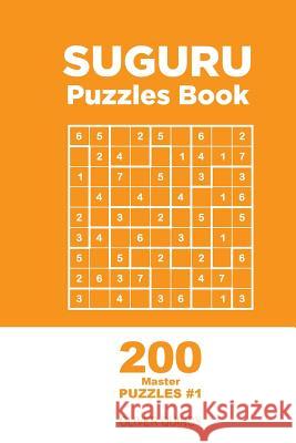 Suguru - 200 Master Puzzles 9x9 (Volume 1) Oliver Quincy 9781982068370 Createspace Independent Publishing Platform