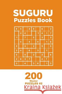 Suguru - 200 Master Puzzles 9x9 (Volume 2) Oliver Quincy 9781982068387 Createspace Independent Publishing Platform