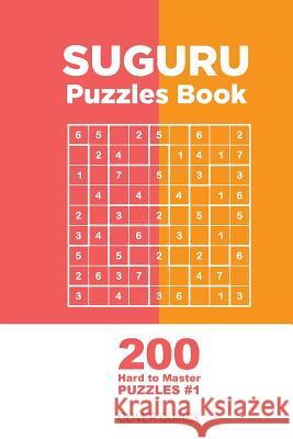 Suguru - 200 Hard to Master Puzzles 9x9 (Volume 1) Oliver Quincy 9781982068561 Createspace Independent Publishing Platform