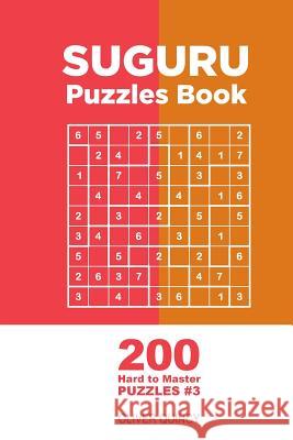 Suguru - 200 Hard to Master Puzzles 9x9 (Volume 3) Oliver Quincy 9781982068592 Createspace Independent Publishing Platform