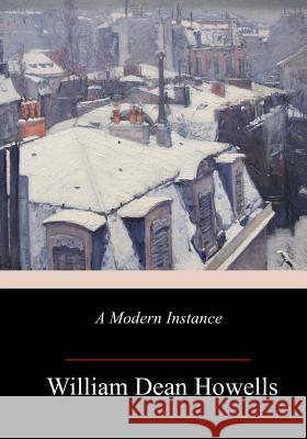 A Modern Instance William Dean Howells 9781982069384 Createspace Independent Publishing Platform