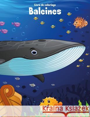 Livre de coloriage Baleines 1 Nick Snels 9781982070021 Createspace Independent Publishing Platform