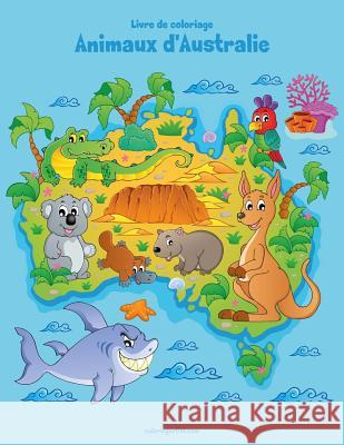 Livre de coloriage Animaux d'Australie 1 Nick Snels 9781982070991 Createspace Independent Publishing Platform