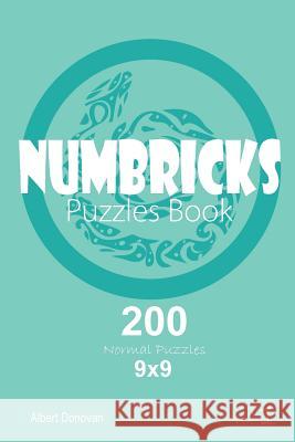 Numbricks - 200 Normal Puzzles 9x9 (Volume 1) Albert Donovan 9781982071523 Createspace Independent Publishing Platform