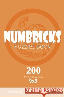 Numbricks - 200 Hard Puzzles 9x9 (Volume 3) Albert Donovan 9781982071622 Createspace Independent Publishing Platform